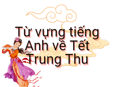 tu-vung-tieng-anh-ve-tet-trung-thu